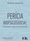 Perícia Biopsicossocial - Aplicabilidade, Metodologia e Casos Concretos - Ltr