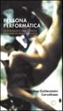 Persona performatica - alteridade e experiencia na obra de renato cohen - Perspectiva