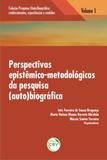 Perspectivas Epistêmico-Metodológicas da Pesquisa (Auto)Biográfica - Volume 1 - Crv