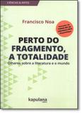 Perto do Fragmento, a Totalidade: Olhares Sobre a Literatura e o Mundo - Kapulana