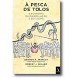 Pesca de Tolos, À: A Economia da Manipulação e do Logro - Actual editora - almedina