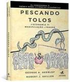 Pescando Tolos - A Economia Da Manipulacao E Fraude - Alta books