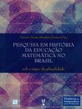 Pesquisa Em História da Educação Matemática No Brasil Sob O Signo da Pluralidade - Livraria da física