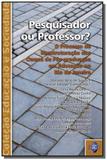 Pesquisador ou professor: o processo de reestrutu - Quartet editora