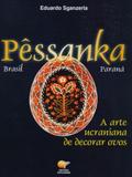 Pêssanka. A Arte Ucraniana de Decorar Ovos - Esplendor