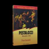 Pestalozzi - Educação e Ética - Scipione