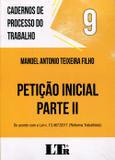Petição Inicial - Parte II - Cadernos do Processo do Trabalho - Volume 9 - Ltr