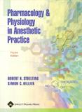 Pharmacology and physiology in anesthetic practice - 4th ed - Lws - lippincott wilians wilkins sd