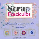 Photoshop e Seus Segredos - Scrap Fascículos Volume 6 - Memoriarte