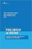 Pibid unifesp em dialogo trajetorias e indagacoes sobre praticas de formacao inicial de professores - Paco editorial