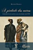 Piedade dos outros: o abandono de recém-nascidos em uma vila colonial, século xviii, a ed.1 - Editora fgv