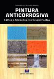 Pintura Anticorrosiva - Falhas e Alterações Nos Revestimentos - Interciência