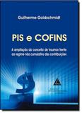 PIS E COFINS: Ampliação do Conceito de Insumos Frente ao Regime Não Comulativo das Contribuições - Livraria do advogado