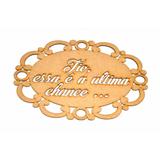 Placa para Casamento em MDF Ultima Chance - Fabrika de festa