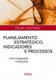 Planejamento Estratégico, Indicadores E Processos: Uma Integração Necessária