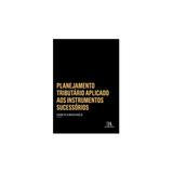 Planejamento tributario aplicado aos instrumentos sucessorios - almedina - Editora almedina