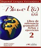 Planet 2 - Libro Del Referencia Gramatical - Edelsa