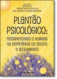 Plantão Psicológico: Ressignificando o Humano na Experiência da Escuta e Acolhimento - Crv