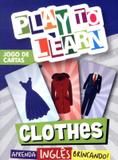 Play to learn - jogo de cartas - clothes