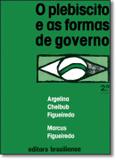 Plebiscito e as formas de governo, o - Brasiliense