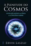 Plenitude Do Cosmos - A Revolução Akasha Na Ciência E Na Consciência Humana