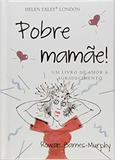Pobre mamãe