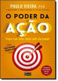Poder da Ação, O: Faça sua Vida Ideal Sair do Papel - Gente