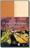Poder destruidor da crítica (O) - Paulinas