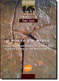 Poeta e a midia, o - carlos drummond de andrade - Senac sp