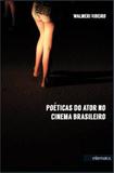 POETICAS DO ATOR NO CINEMA BRASILEIRO - RIBEIRO 1 Ed 2014 - ISBN - 9788564586840 - Editora intermeios
