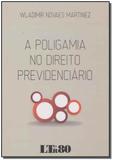 Poligamia no Direito Previdenciário, A - Ltr editora