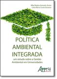 Política Ambiental Integrada: Um Estudo Sobre a Gestão Ambiental em Universidades - Appris