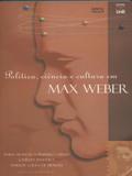 Política, Ciência e Cultura Em Max Weber - Unb