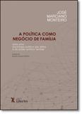 Politica Como Negocio de Familia, A, - Liber ars