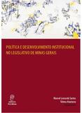 Politica e desenvolvimento institucional no legislativo de minas gerais - Editora puc minas