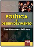 Politica e desenvolvimento - uma abordagem sistemi - Jurua