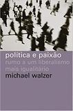 Política e paixão - Rumo a um liberalismo mais igualitário