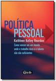 Politica pessoal - como vencer em um mundo onde tr - Gente
