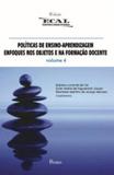 Politicas de ensino - aprendizagem enfoques nos objetivos e na formaçao docente - vol 4 - Pontes editores