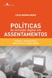 Políticas de inclusão digital em assentamentos - utopias tecnologias obstáculos e resultados - Paco editorial