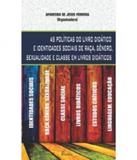 Politicas Do Livro Didatico E Identidades Sociais De Raca, Genero, Sexualidade E Classe - Pontes