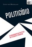 Politicidio - E realizaçoes
