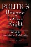 Politics Beyond Left and Right - David a. ellison