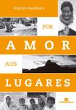 Por Amor aos Lugares - Bertrand brasil