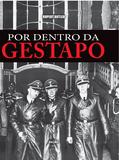 Por dentro da Gestapo