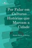 Por Falar Em Culturas....Histórias Que Marcam A Cidade - Paco