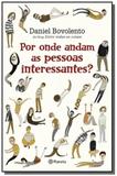 Por onde andam as pessoas interessantes - Planeta do brasil - grupo planeta