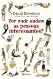 Por Onde Andam As Pessoas Interessantes