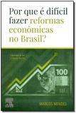 Por que é difícil fazer reformas econômicas no Brasil - Elsevier