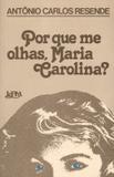 Por que me olhas maria carolina - Lpm editores
